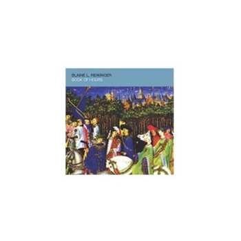 CD Blaine L. Reininger: Book Of Hours Bis