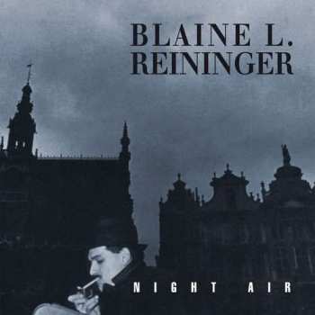 2CD Blaine L. Reininger: Night Air DLX