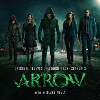 Album Blake Neely: Arrow (Original Television Soundtrack: Season 3)