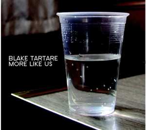 Album Blake Tartare: More Like Us