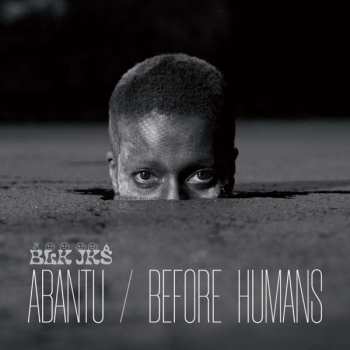 LP BLK JKS: Abantu / Before Humans 