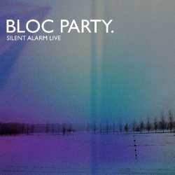 Album Bloc Party: Silent Alarm Live