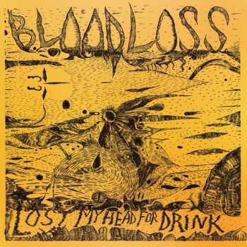 Album Bloodloss: Lost My Head For Drink
