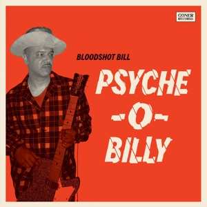 LP Bloodshot Bill: Psyche​-O​-​Billy