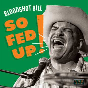 Album Bloodshot Bill: So Fed Up