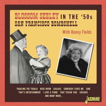 Album Blossom Seeley: In The 50s: San Francisco Bombshell With Benny