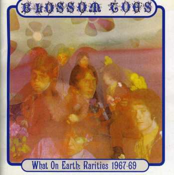 Album Blossom Toes: What On Earth: Rarities 1967-69