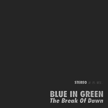 Blue In Green: The Break Of Dawn