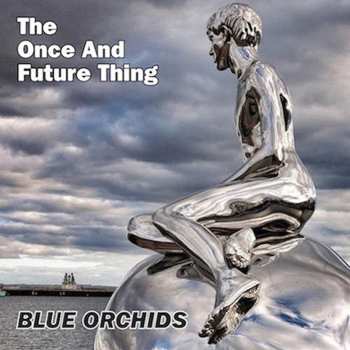 LP Blue Orchids: The Once And Future Thing