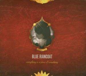 Album Blue Raincoat: Everything Is A Piece Of Something