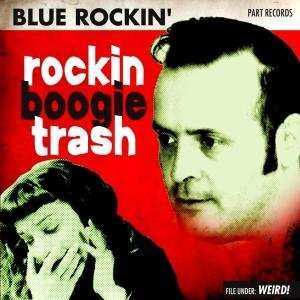 CD Blue Rockin': Rockin Boogie Trash