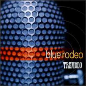 Album Blue Rodeo: Tremolo