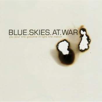 Album Blue Skies At War: You Pour The Gasoline, I'll Light The Match