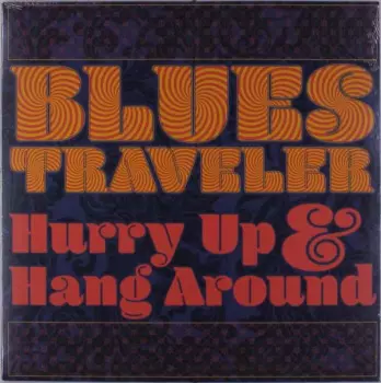 Blues Traveler: Hurry Up & Hang Around