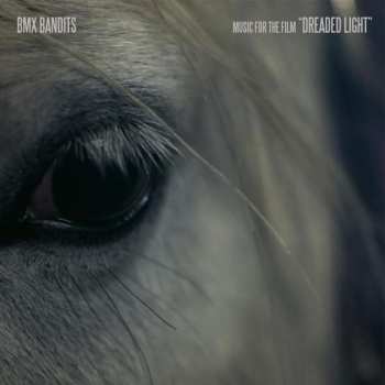 LP BMX Bandits: Music For The Film "Dreaded Light"