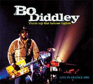 CD Bo Diddley: Turn Up The House Lights Live In France in 1989