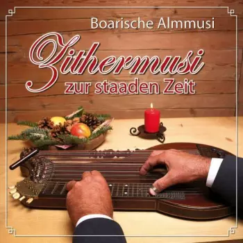 Boarische Almmusi: Zithermusi Zur Staaden Zeit