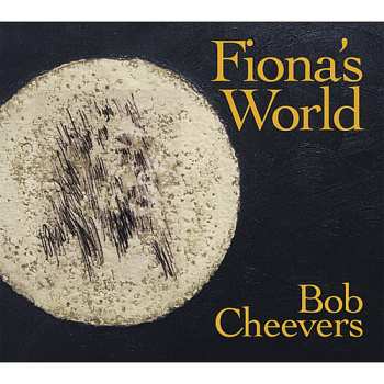 Album Bob Cheevers: Fiona's World