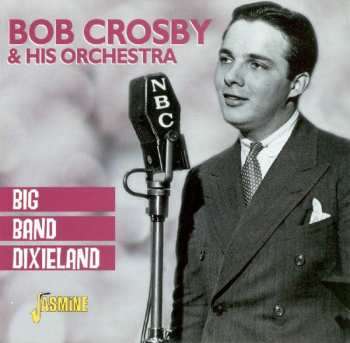Album Bob Crosby And His Orchestra: Big Band Dixieland