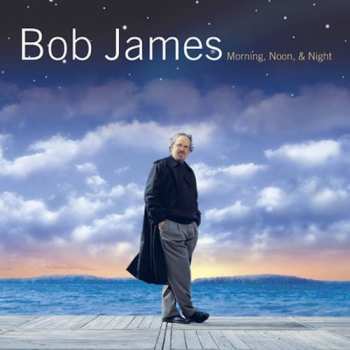Album Bob James: Morning, Noon & Night
