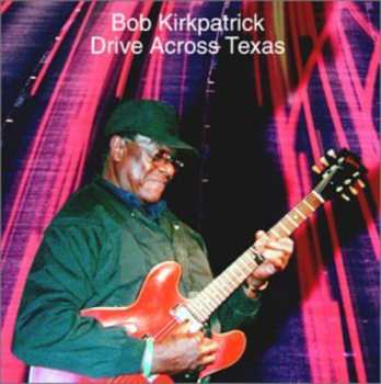Album Bob Kirkpatrick: Drive Across Texas