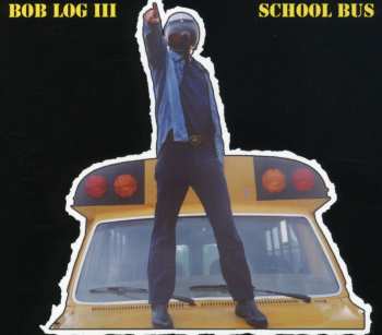 Album Bob Log III: School Bus