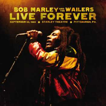 2CD Bob Marley & The Wailers: Live Forever (September 23, 1980, Stanley Theatre, Pittsburgh, PA.)