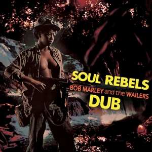 LP Bob Marley & The Wailers: Soul Rebels Dub LTD | CLR