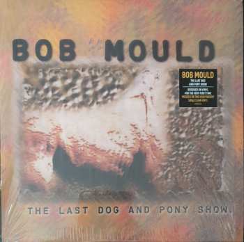 2LP Bob Mould: The Last Dog And Pony Show CLR