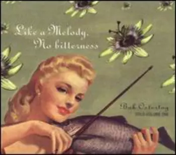 Bob Ostertag: Like A Melody, No Bitterness
