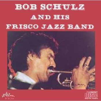 Album Bob Schulz's Frisco Jazz Band: Bob Schulz And His Frisco Jazz Band
