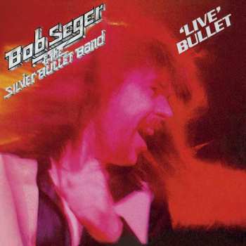 CD Bob Seger And The Silver Bullet Band: 'Live' Bullet