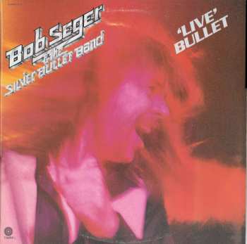 2LP Bob Seger And The Silver Bullet Band: Live Bullet