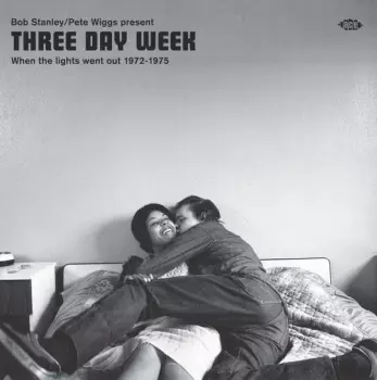 Bob Stanley: Three Day Week (When The Lights Went Out 1972-1975)