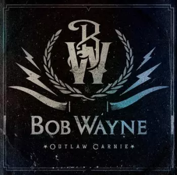 Bob Wayne: Outlaw Carnie