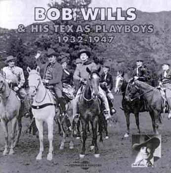 Album Bob Wills & His Texas Playboys: Bob Wills & His Texas Playboys 1932 - 1947