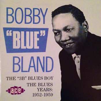 CD Bobby Bland: The “3B” Blues Boy. The Blues Years: 1952–1959