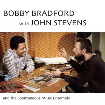 Spontaneous Music Ensemble: Bobby Bradford With John Stevens And The Spontaneous Music Ensemble