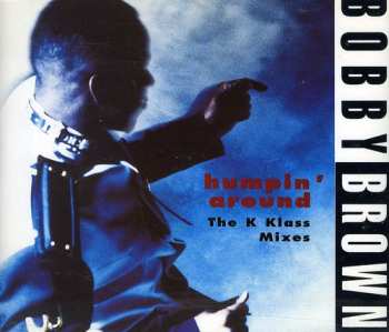 CD Bobby Brown: Humpin' Around (The K Klass Mixes)