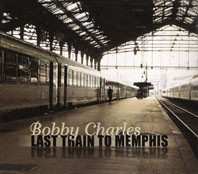 2CD Bobby Charles: Last Train To Memphis