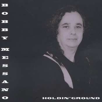 Album Bobby Messano: Holdin' Ground