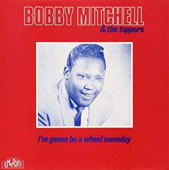 LP Bobby Mitchell: I'm Gonna Be A Wheel Someday