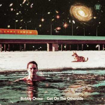 LP Bobby Oroza:  Get On The Otherside
