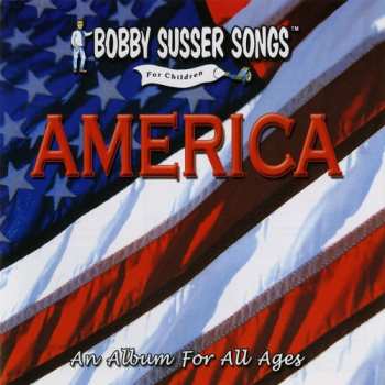 Album Bobby Susser Singers: America: An Album For All Ages