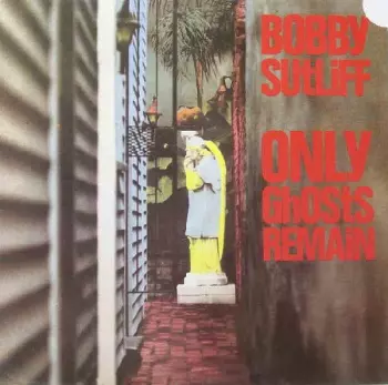 Bobby Sutliff: Only Ghosts Remain