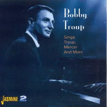 Bobby Troup Sings Troup, Mercer And More