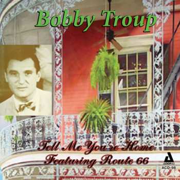 CD Bobby Troup: Tell Me You're Home 