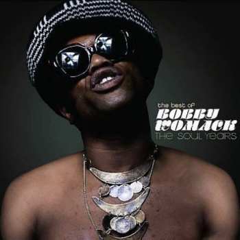 Album Bobby Womack: The Best Of: The Soul Years