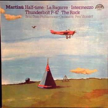 Album Bohuslav Martinů: Half-time • La Bagarre • Intermezzo • Thunderbolt P-47 • The Rock