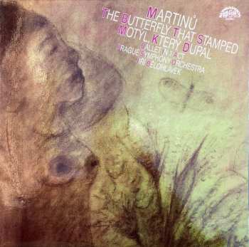Album Bohuslav Martinů: Motýl, Který Dupal (The Butterfly That Stamped, Ballet In 1 Act)